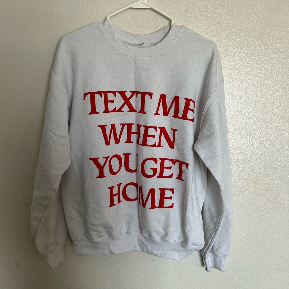 Lonely Ghost “text me when you get home” sweatshirt.